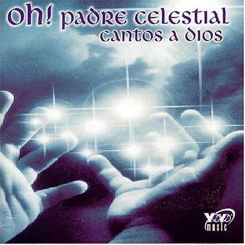 Cover for Oh Padre Celestial: Cantos a Dios / Various (CD) (2005)