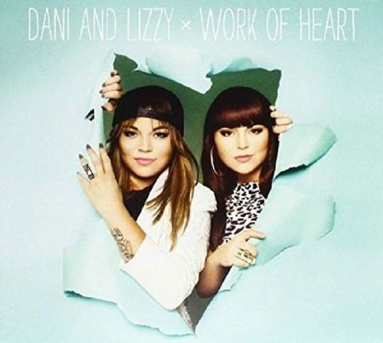 Work of Heart - Dani and Lizzy - Musik - POP - 0825396101823 - 3. oktober 2018