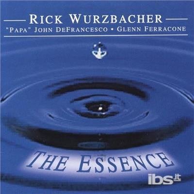 Essence with Papa John Defrancesco - Rick Wurzbacher - Musik - Top Shelf Jazz - 0829757234823 - 11 maj 2004