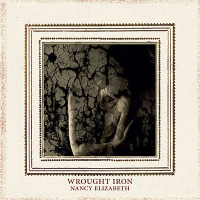 Cover for Nancy Elizabeth · Wrought Iron (CD) (2009)