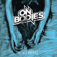 Planet Hospice - On Bodies - Musique - EULOGY - 0880270192823 - 2 avril 2012