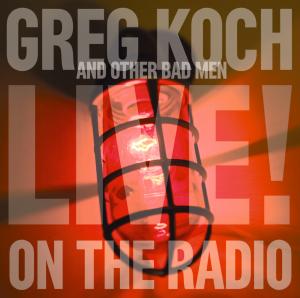 Live On The Radio - Koch, Greg & Other Bad Me - Musik - BHM - 0880831027823 - 30. juni 1990