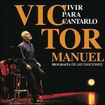 Vivir Para Cantarlo - Victor Manuel - Musik - SONY SPAIN - 0886919596823 - 20. Februar 2015