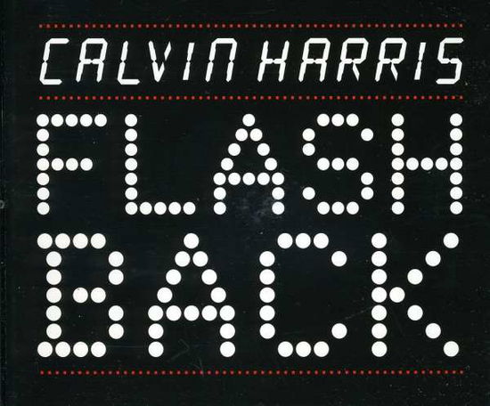 Flashback - Calvin Harris - Musiikki - COLUMBIA - 0886976067823 - maanantai 2. marraskuuta 2009