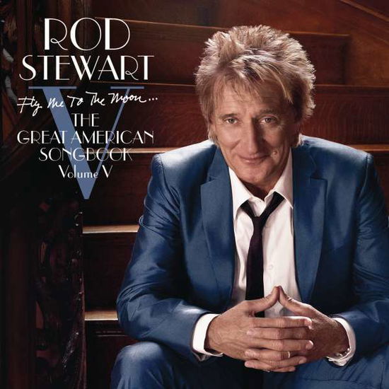 Great American Songbook 5: Fly Me to the Moon - Rod Stewart - Musik - LEGACY - 0889853345823 - 19. Oktober 2010