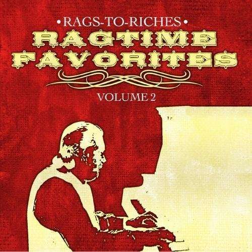 Ragtime Favorites Vol. 2-Rags-To-Riches - Rags-to-riches - Musiikki - Essential - 0894231172823 - maanantai 24. lokakuuta 2011