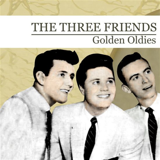 Cover for Three Friends · Golden Oldies-Three Friends (CD) (2012)