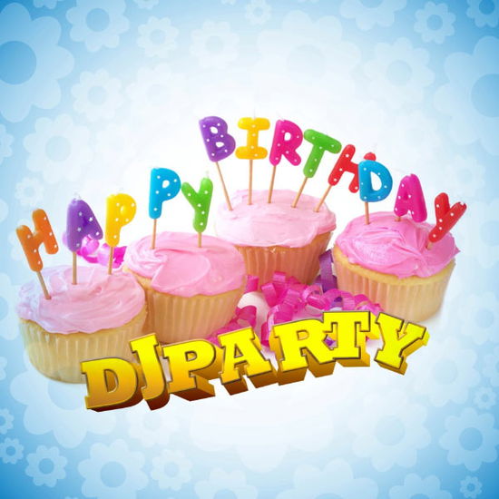 Cover for DJ Party · Happy Birthday-Dj Party (CD) (2012)