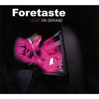 Love On Demand - Foretaste - Música - Boredom - 3760068236823 - 28 de noviembre de 2011