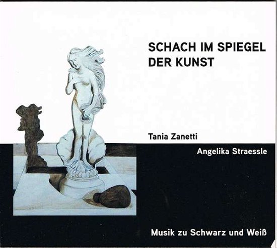 Zanetti, Tania / Straessle, Angelika · Schach im Spiegel der Kunst - Musik zu schwarz und (CD) (2016)