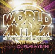 Cover for DJ Fumi Yeah! · World Anthem -international Megamix- Mixed by DJ Fumi Yeah! (CD) [Japan Import edition] (2013)