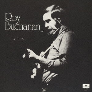 Roy Buchanan - Roy Buchanan - Musiikki - UNIVERSAL - 4988005753823 - keskiviikko 27. maaliskuuta 2013