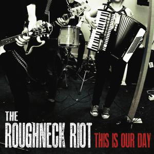 Cover for Roughneck Riot · This is Our Day (CD) (2012)