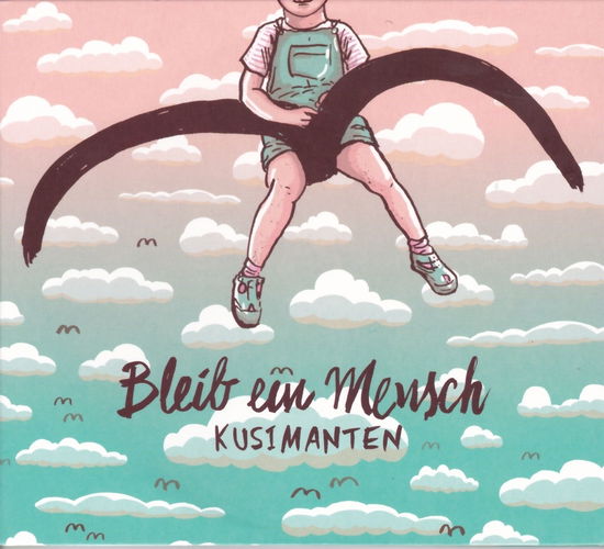 Cover for Kusimanten · Bleib Ein Mensch (CD) (2017)