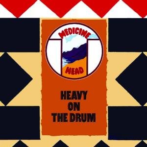 Cover for Medicine Head · Heavy on the Drum (CD) (2010)