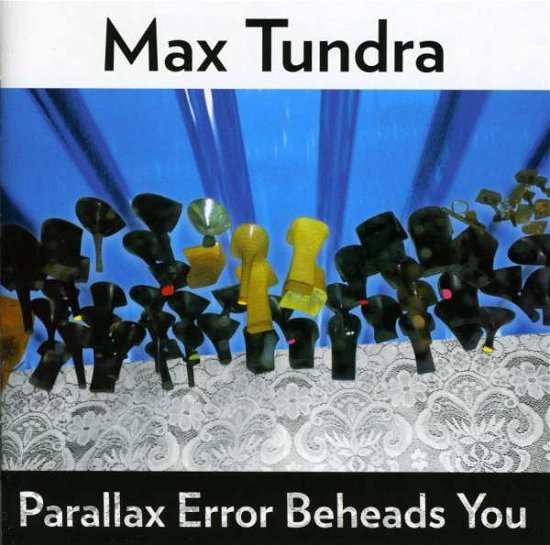 Cover for Max Tundra · Parallax Error Beheads You (CD) (2008)
