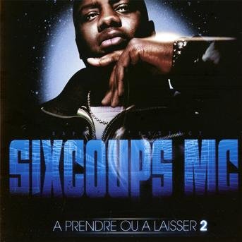 Cover for Sixcoups MC · A prendre ou a laisser (CD) (2014)