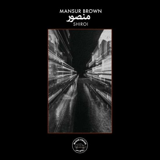 Shiroi - Mansur Brown - Musikk - Black Focus Records - 5060384614823 - 22. november 2018