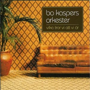 Cover for Bo Kaspers Orkester · Vilka Tror Vi Att Vi Ar (CD) (2003)