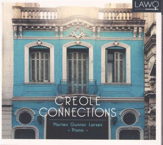 Cover for Morten Gunnar Larsen · Creole Connections (CD) [Digipak] (2014)