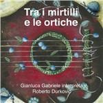 Tra I Mirtilli E Le Ortiche - Gabriele Gianluca - Music - STORIE DI NOTE - 8032484730823 - February 3, 2014