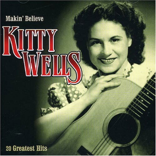 Makin' Believe-20 Greatest Hits - Kitty Wells - Musiikki - COUNTRY STARS - 8712177048823 - keskiviikko 14. tammikuuta 2015