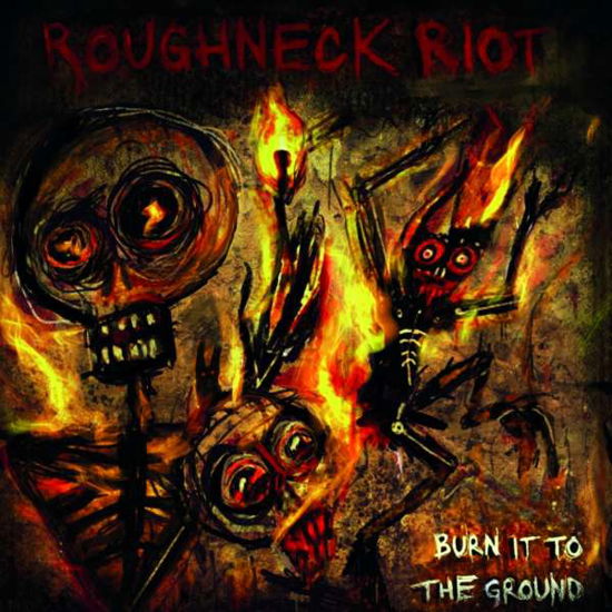Burn It To The Ground - Roughneck Riot - Muzyka - SBAM - 9120091320823 - 18 lutego 2022