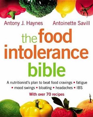 Cover for Antoinette Savill · The Food Intolerance Bible: A Nutritionist's Plan to Beat Food Cravings, Fatigue, Mood Swings, Bloating, Headaches and IBS (Paperback Book) (2005)