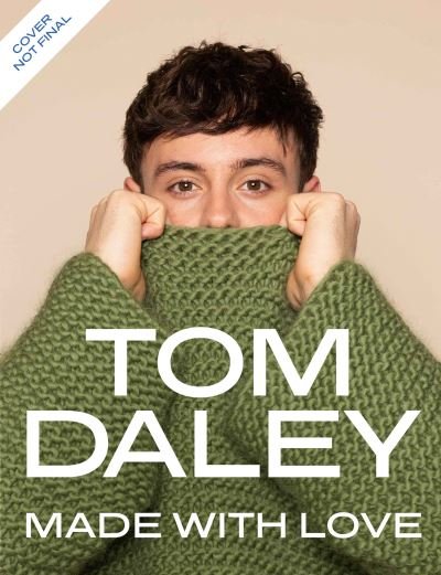 Made with Love: Get Hooked with 30 Knitting and Crochet Patterns - Tom Daley - Books - HarperCollins Publishers - 9780008546823 - October 27, 2022