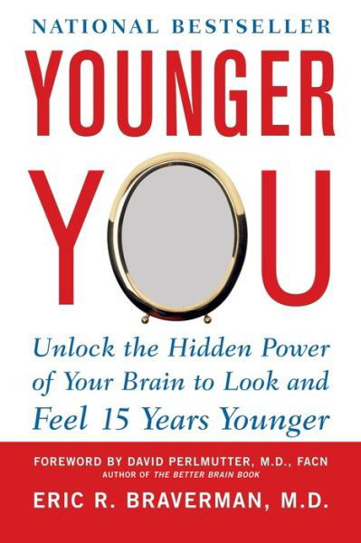 Eric Braverman · Younger You: Unlock the Hidden Power of Your Brain to Look and Feel 15 Years Younger (Pocketbok) [Ed edition] (2008)