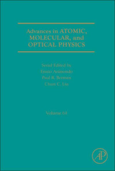 Advances in Atomic, Molecular, and Optical Physics - Advances In Atomic, Molecular, and Optical Physics - Paul Berman - Books - Elsevier Science Publishing Co Inc - 9780123964823 - July 31, 2012