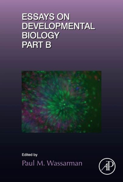 Cover for Wassarman, Paul (Icahn School of Medicine, Mount Sinai, USA) · Essays on Developmental Biology Part B (Hardcover Book) (2016)