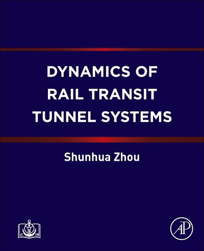 Cover for Zhou, Shunhua (Professor, College of Transportation Engineering, Tongji University, China) · Dynamics of Rail Transit Tunnel Systems (Paperback Book) (2019)