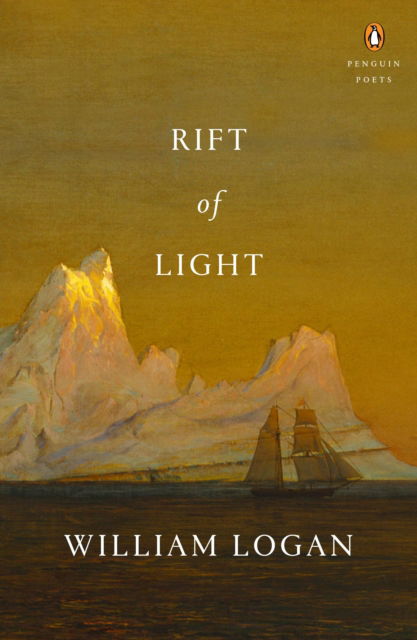 Cover for William Logan · Rift of Light - Penguin Poets (Bok) (2017)