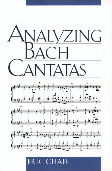 Chafe, Eric (Professor of Musicology, Professor of Musicology, Brandeis University) · Analyzing Bach Cantatas (Taschenbuch) (2003)