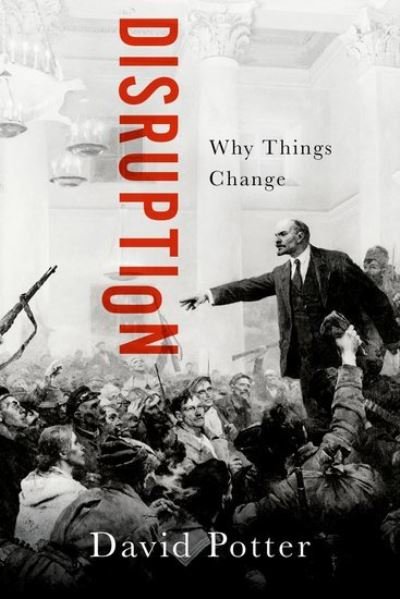 Cover for Potter, David (, University of Michigan) · Disruption: Why Things Change (Hardcover bog) (2021)