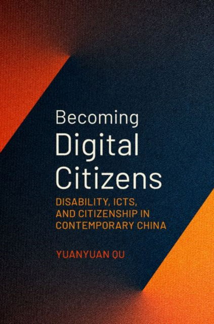 Cover for Qu, Yuanyuan (Lecturer, Lecturer, Minzu University of China) · Becoming Digital Citizens: Disability, ICTs, and Citizenship in Contemporary China (Innbunden bok) (2025)