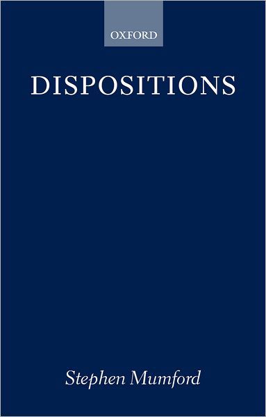 Cover for Mumford, Stephen (, Reader in Philosophy, University of Nottingham) · Dispositions (Paperback Book) (2003)