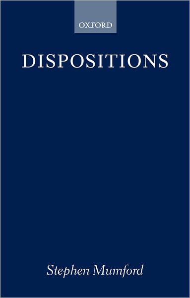 Cover for Mumford, Stephen (, Reader in Philosophy, University of Nottingham) · Dispositions (Pocketbok) (2003)