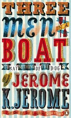 Three Men in a Boat: To Say Nothing of the Dog! - Penguin Essentials - Jerome K Jerome - Livros - Penguin Books Ltd - 9780241956823 - 5 de abril de 2012