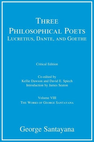 Cover for George Santayana · Three Philosophical Poets : Lucretius, Dante, and Goethe, Critical Edition, Volume 8 (Bok) (2024)