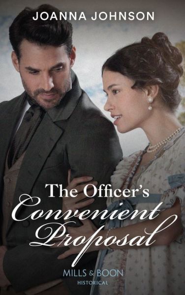 The Officer's Convenient Proposal - Joanna Johnson - Books - HarperCollins Publishers - 9780263301823 - July 21, 2022