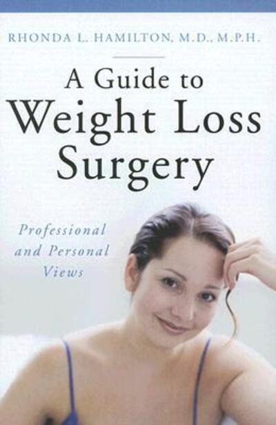 Cover for Hamilton, Rhonda L., M.D. · A Guide to Weight Loss Surgery: Professional and Personal Views (Hardcover Book) (2008)