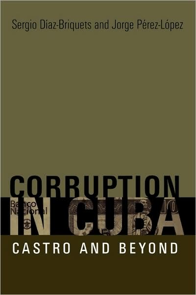 Corruption in Cuba: Castro and Beyond - Sergio Diaz-Briquets - Bøger - University of Texas Press - 9780292714823 - 1. oktober 2006