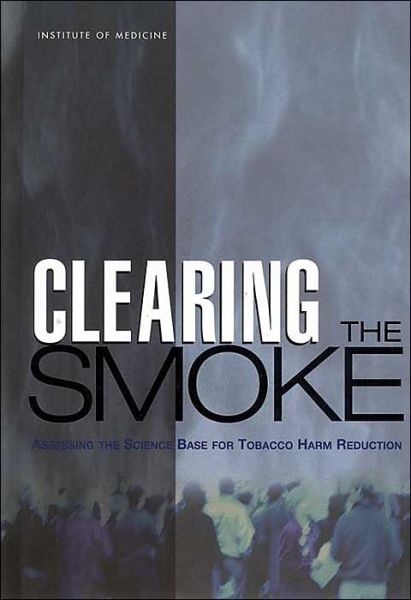 Cover for Institute of Medicine · Clearing the Smoke: Assessing the Science Base for Tobacco Harm Reduction (Hardcover Book) (2001)