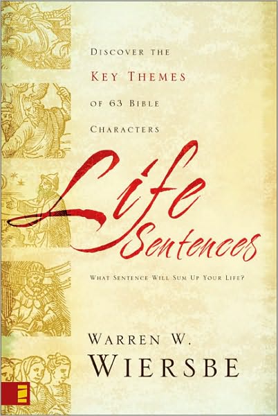 Cover for Warren W. Wiersbe · Life Sentences: Discover the Key Themes of 63 Bible Characters (Paperback Book) (2007)