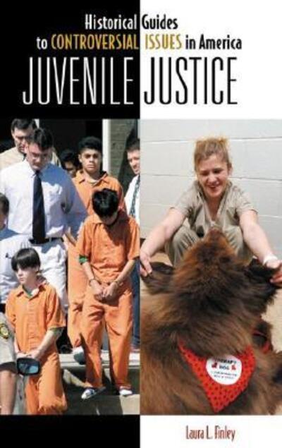 Cover for Laura L. Finley · Juvenile Justice - Historical Guides to Controversial Issues in America (Hardcover Book) (2007)