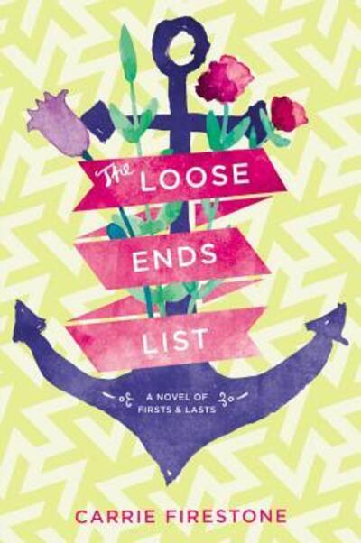 Cover for Carrie Firestone · The loose ends list (Book) [First edition. edition] (2016)