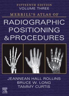 Cover for Rollins, Jeannean Hall (Associate Professor, Medical Imaging and Radiation Sciences Department, Arkansas State University, Jonesboro, Arkansas) · Merrill's Atlas of Radiographic Positioning and Procedures - Volume 3 (Gebundenes Buch) (2022)