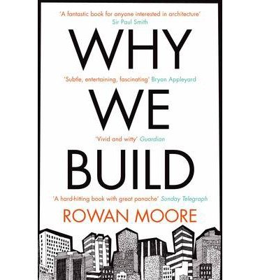 Cover for Rowan Moore · Why We Build (Paperback Bog) (2013)